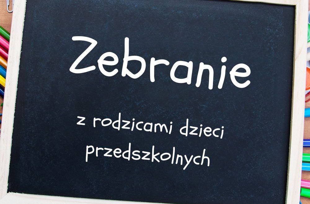 ZEBRANIE Z RODZICAMI DZIECI PRZEDSZKOLNYCH