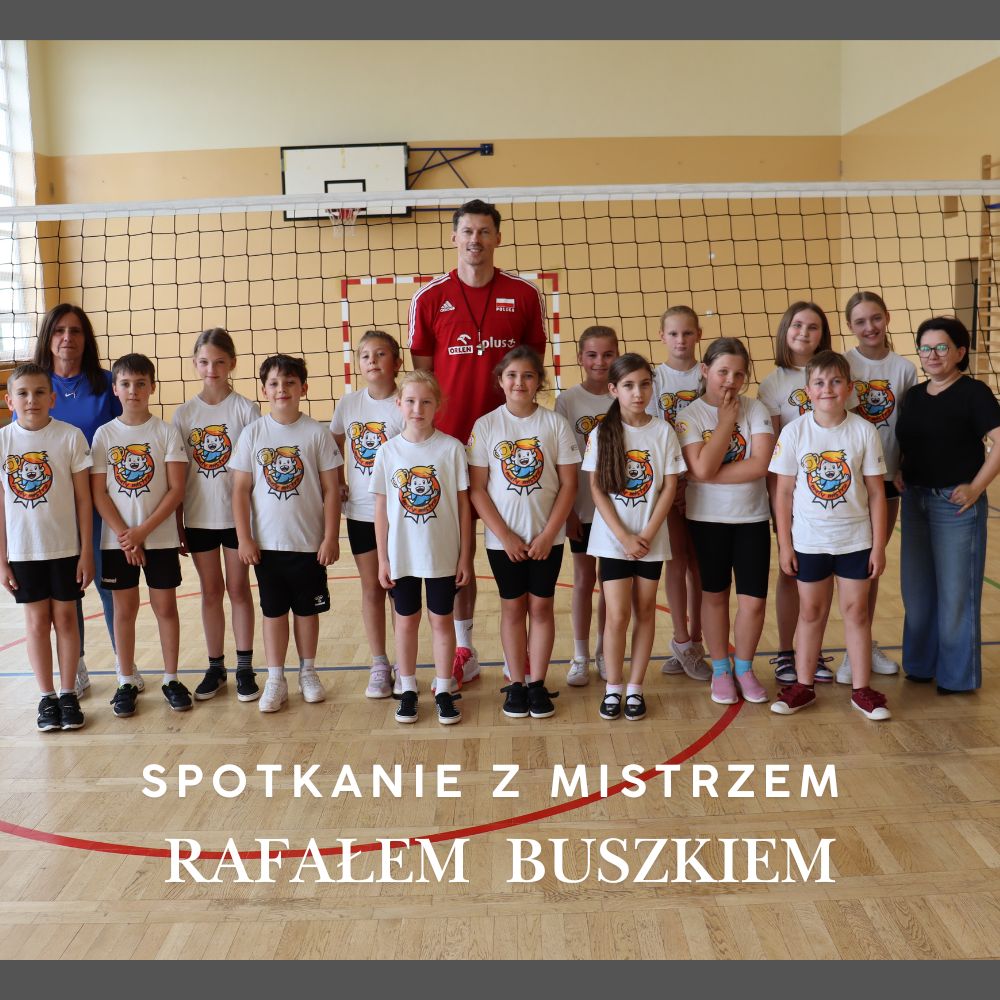 Spotkanie z Mistrzem – niecodzienna lekcja z siatkarzem i trenerem Rafałem Buszkiem