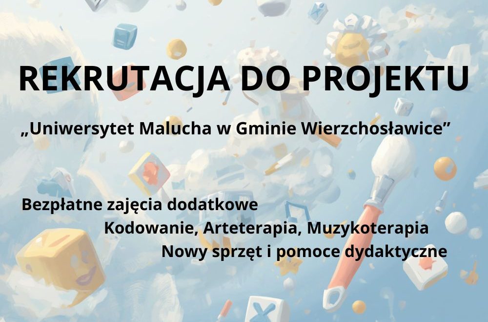 Rekrutacja do projektu „Uniwersytet Malucha w Gminie Wierzchosławice”